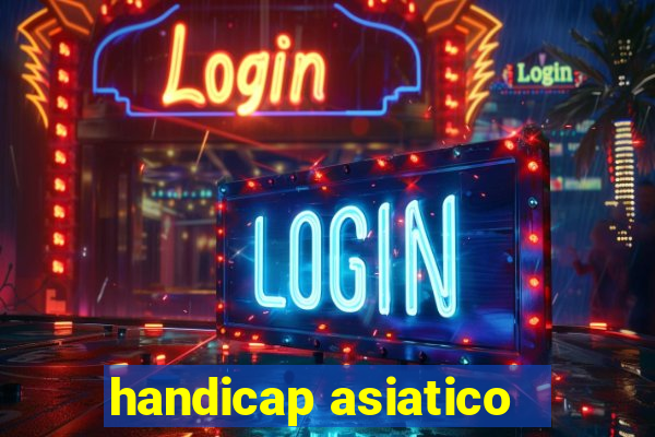 handicap asiatico - 1